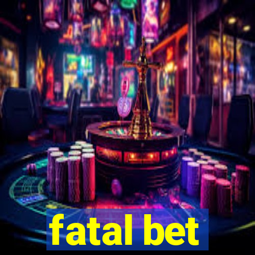 fatal bet